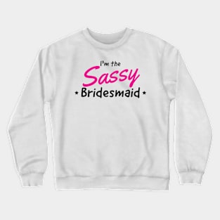 Bridesmaid the sassy one Crewneck Sweatshirt